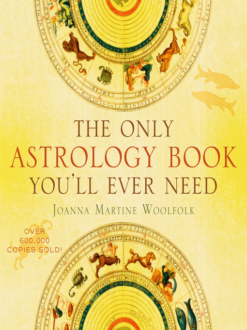 Title details for The Only Astrology Book You'll Ever Need by Joanna Martine Woolfold - Available